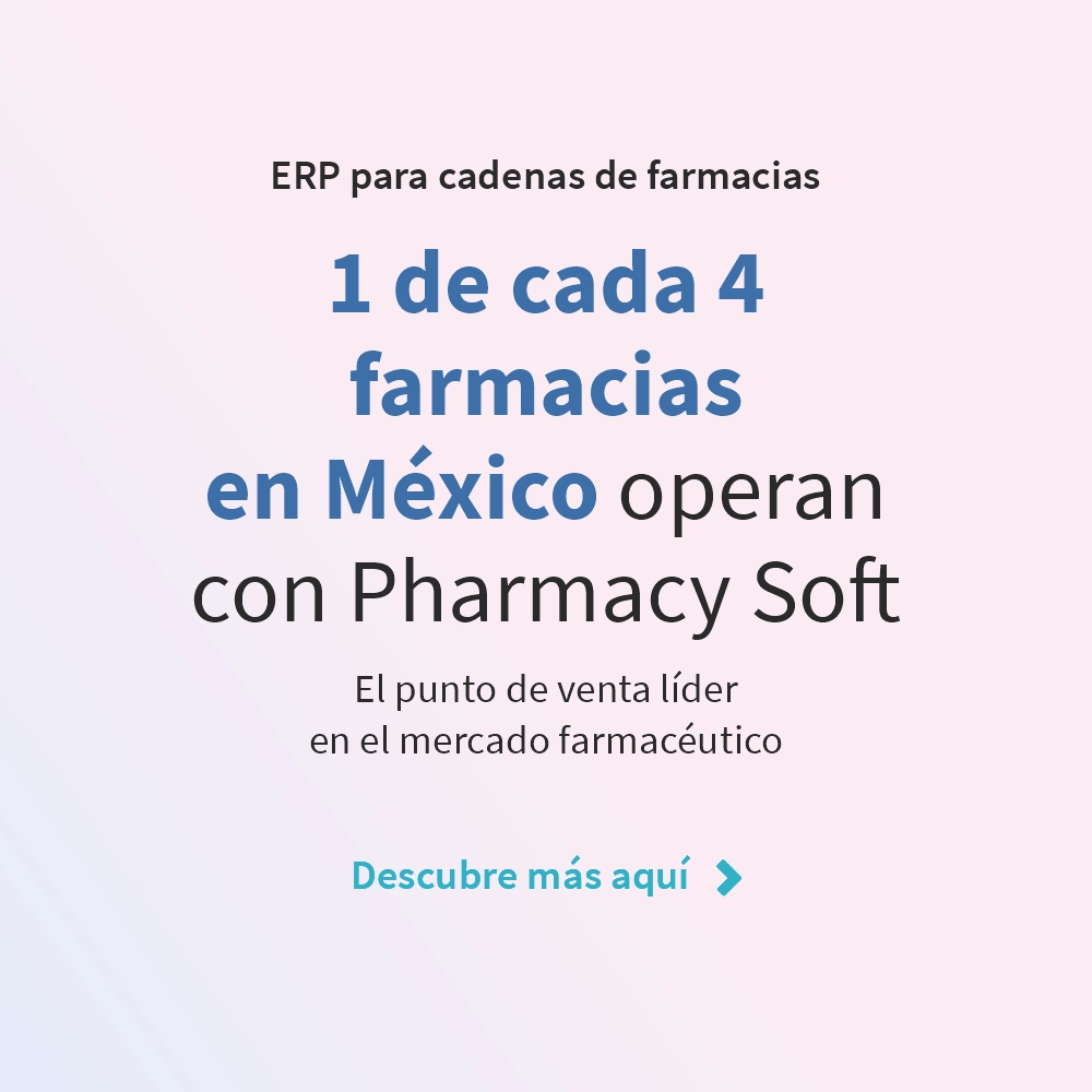 1 de cada 4 farmacias en México operancon Pharmacy Soft